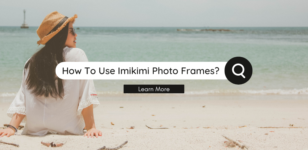 How To Use Imikimi Frames ?